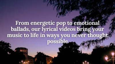 PROVIDE ALL TYPE OF LYRICAL VIDEOS & MOSTION POSTERS.